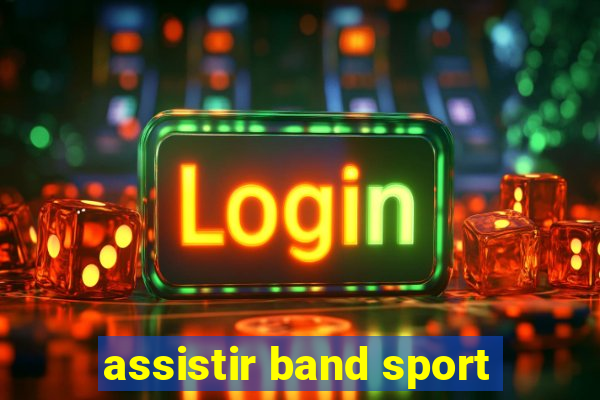 assistir band sport